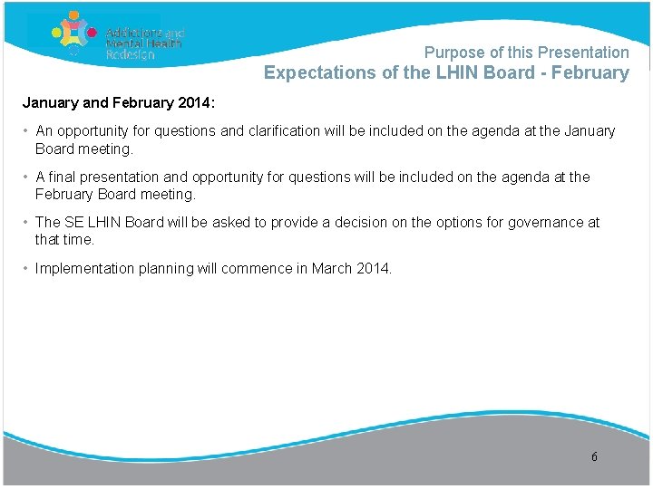 Purpose of this Presentation Expectations of the LHIN Board - February January and February