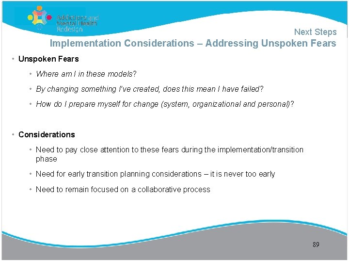 Next Steps Implementation Considerations – Addressing Unspoken Fears • Where am I in these