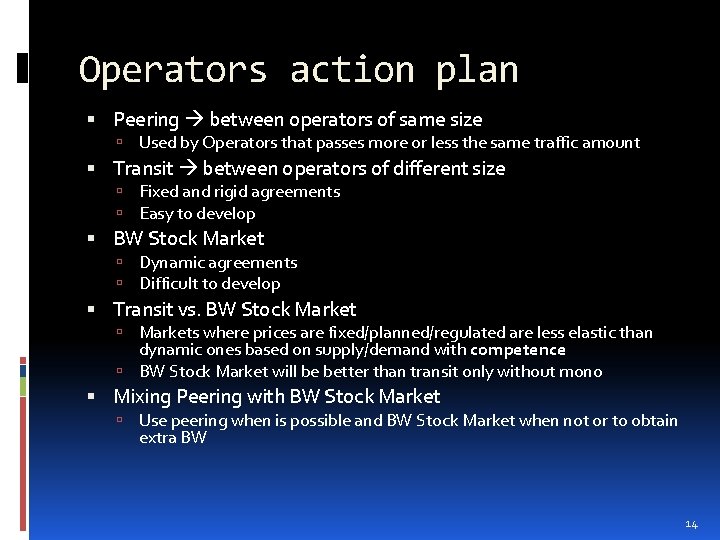 Operators action plan Peering between operators of same size Used by Operators that passes