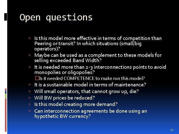 Open questions Is this model more effective in terms of competition than Peering or