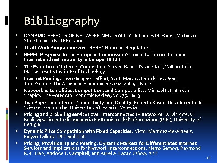 Bibliography DYNAMIC EFFECTS OF NETWORK NEUTRALITY. Johannes M. Bauer. Michigan State University. TPRC 2006