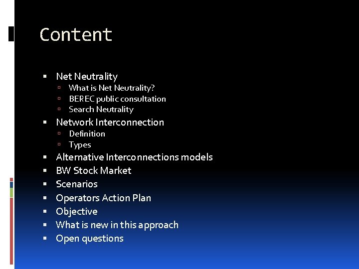 Content Net Neutrality What is Net Neutrality? BEREC public consultation Search Neutrality Network Interconnection