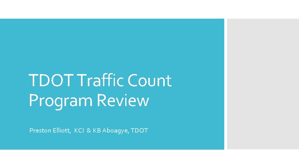 TDOT Traffic Count Program Review Preston Elliott, KCI & KB Aboagye, TDOT 