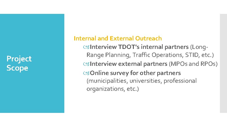 Project Scope Internal and External Outreach Interview TDOT’s internal partners (Long. Range Planning, Traffic