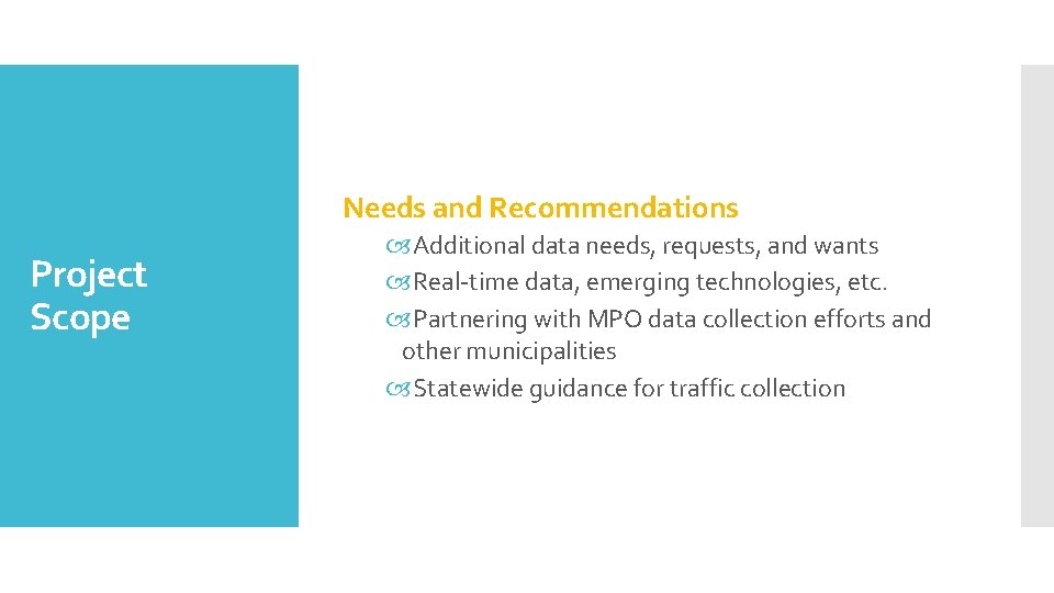 Needs and Recommendations Project Scope Additional data needs, requests, and wants Real-time data, emerging