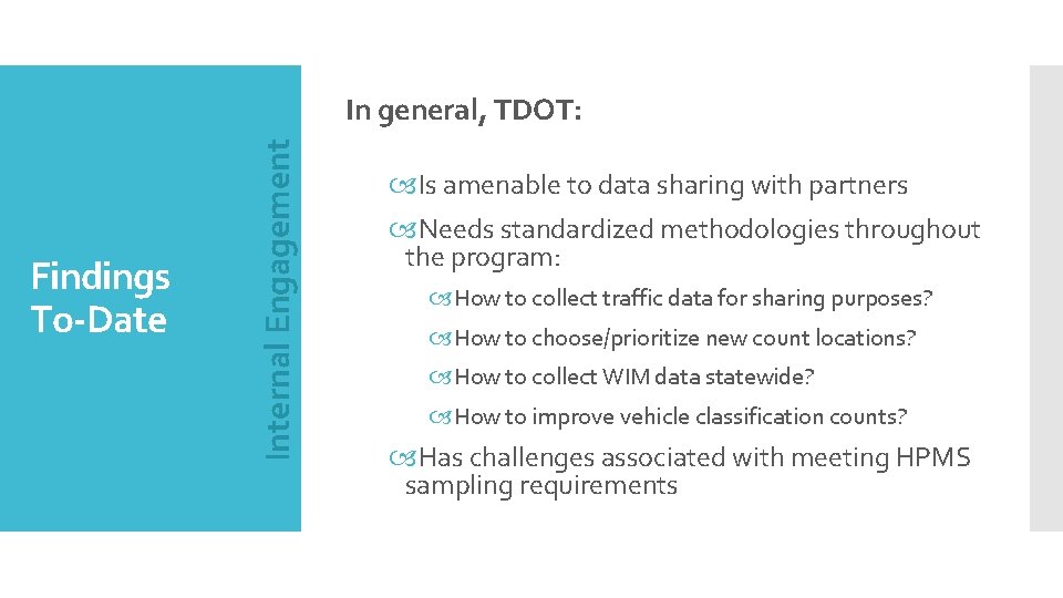 Findings To-Date Internal Engagement In general, TDOT: Is amenable to data sharing with partners