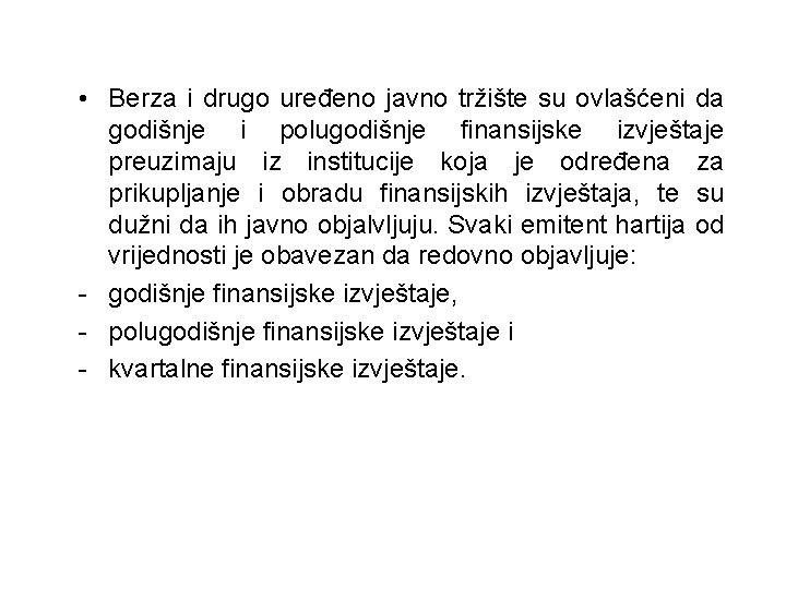 • Berza i drugo uređeno javno tržište su ovlašćeni da godišnje i polugodišnje • Berza i drugo uređeno javno tržište su ovlašćeni da godišnje i polugodišnje