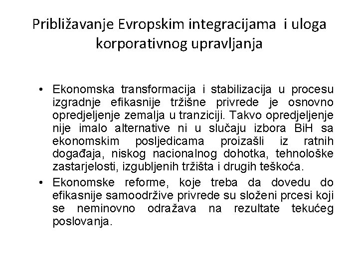 Približavanje Evropskim integracijama i uloga korporativnog upravljanja • Ekonomska transformacija i stabilizacija u procesu