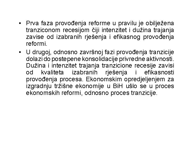  • Prva faza provođenja reforme u pravilu je obilježena tranziconom recesijom čiji intenzitet