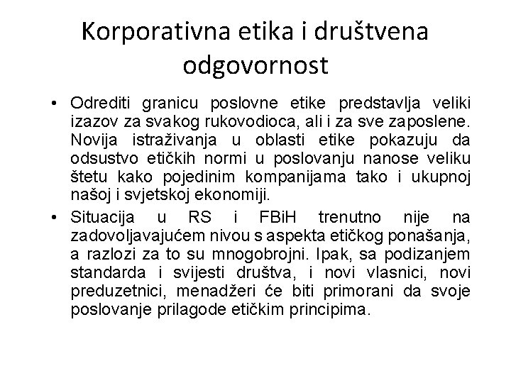 Korporativna etika i društvena odgovornost • Odrediti granicu poslovne etike predstavlja veliki izazov za