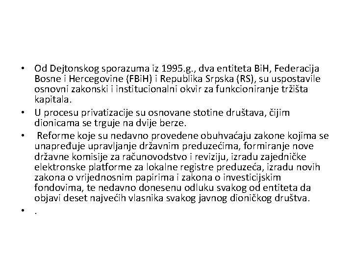  • Od Dejtonskog sporazuma iz 1995. g. , dva entiteta Bi. H, Federacija