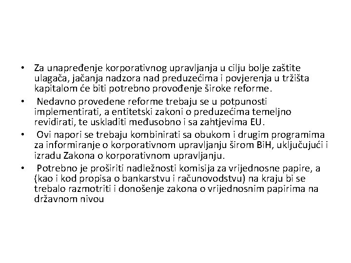  • Za unapređenje korporativnog upravljanja u cilju bolje zaštite ulagača, jačanja nadzora nad