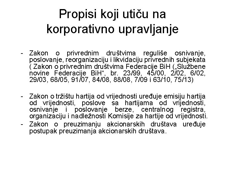 Propisi koji utiču na korporativno upravljanje - Zakon o privrednim društvima reguliše osnivanje, poslovanje,