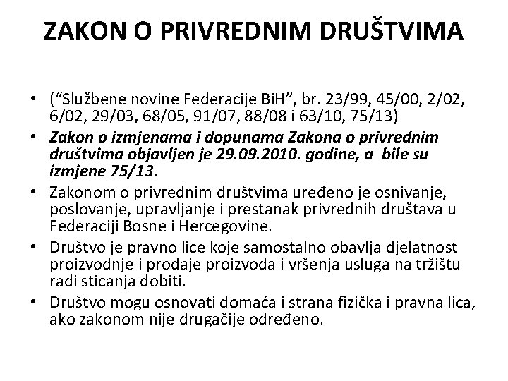 ZAKON O PRIVREDNIM DRUŠTVIMA • (“Službene novine Federacije Bi. H”, br. 23/99, 45/00, 2/02,