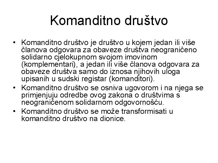 Komanditno društvo • Komanditno društvo je društvo u kojem jedan ili više članova odgovara