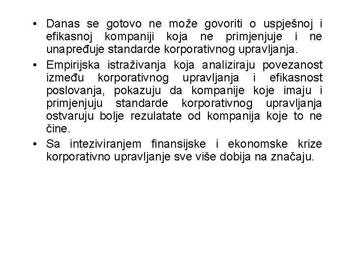  • Danas se gotovo ne može govoriti o uspješnoj i efikasnoj kompaniji koja