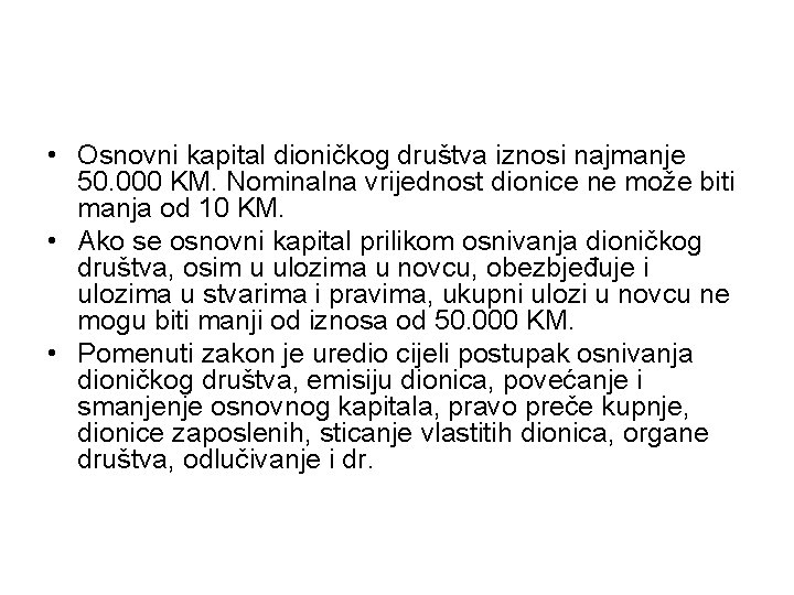  • Osnovni kapital dioničkog društva iznosi najmanje 50. 000 KM. Nominalna vrijednost dionice