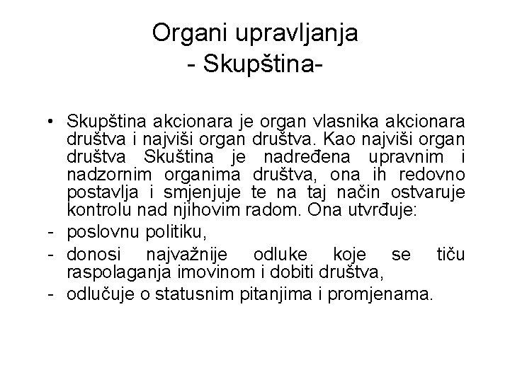 Organi upravljanja - Skupština • Skupština akcionara je organ vlasnika akcionara društva i najviši