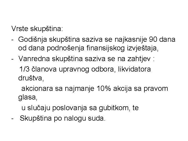 Vrste skupština: - Godišnja skupština saziva se najkasnije 90 dana od dana podnošenja finansijskog