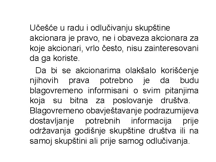 Učešće u radu i odlučivanju skupštine akcionara je pravo, ne i obaveza akcionara za