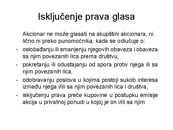 Isključenje prava glasa - Akcionar ne može glasati na skupštini akcionara, ni lično ni