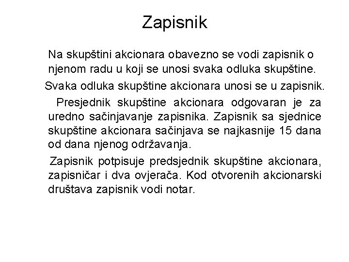 Zapisnik Na skupštini akcionara obavezno se vodi zapisnik o njenom radu u koji se