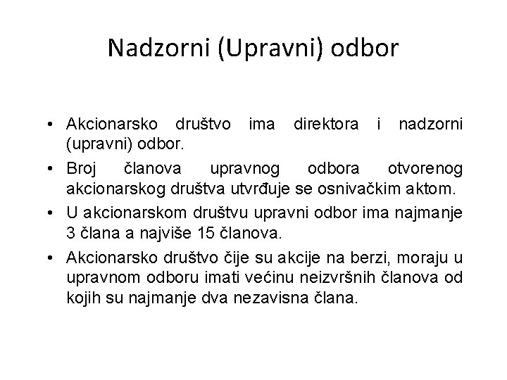 Nadzorni (Upravni) odbor • Akcionarsko društvo ima direktora i nadzorni (upravni) odbor. • Broj