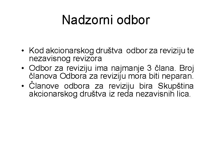 Nadzorni odbor • Kod akcionarskog društva odbor za reviziju te nezavisnog revizora • Odbor