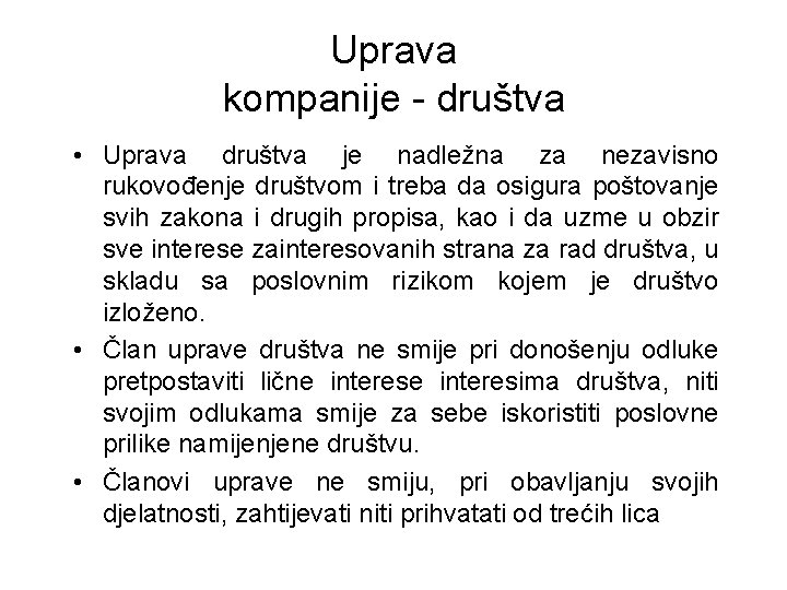 Uprava kompanije - društva • Uprava društva je nadležna za nezavisno rukovođenje društvom i