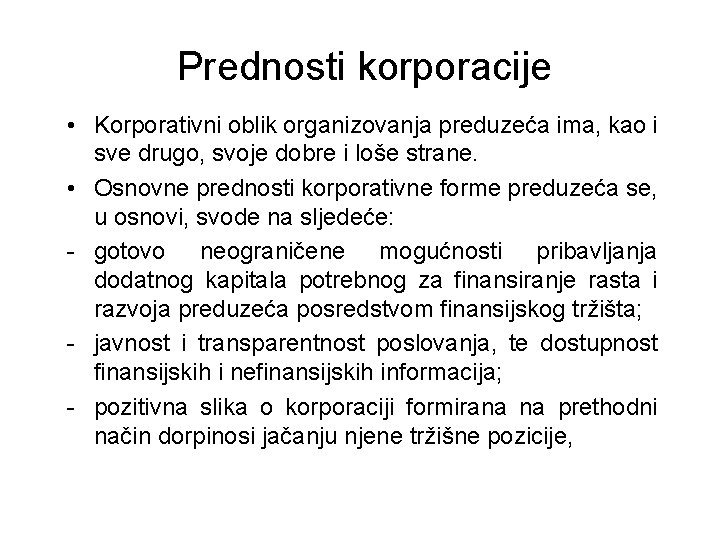 Prednosti korporacije • Korporativni oblik organizovanja preduzeća ima, kao i sve drugo, svoje dobre