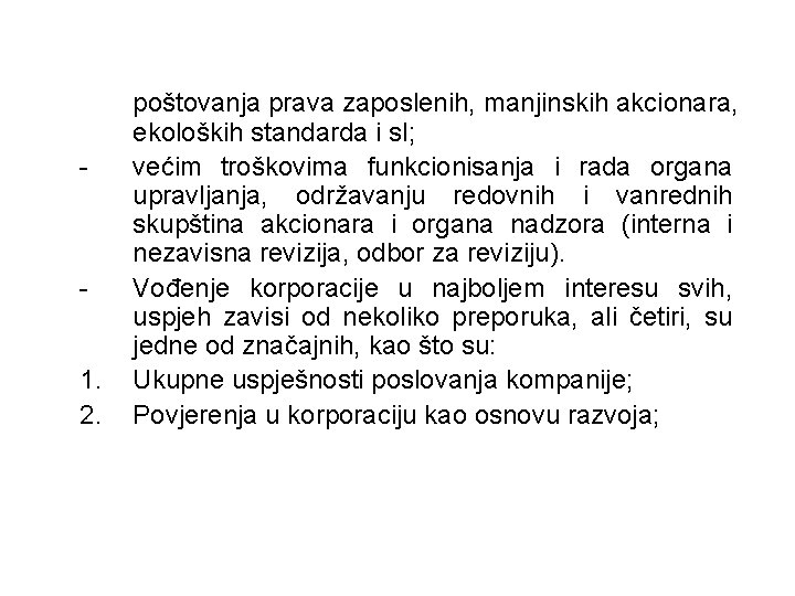 - 1. 2. poštovanja prava zaposlenih, manjinskih akcionara, ekoloških standarda i sl; većim troškovima