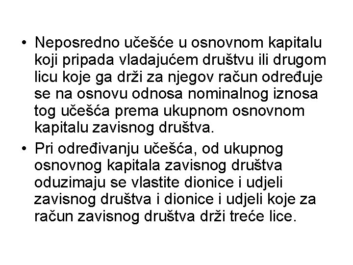  • Neposredno učešće u osnovnom kapitalu koji pripada vladajućem društvu ili drugom licu