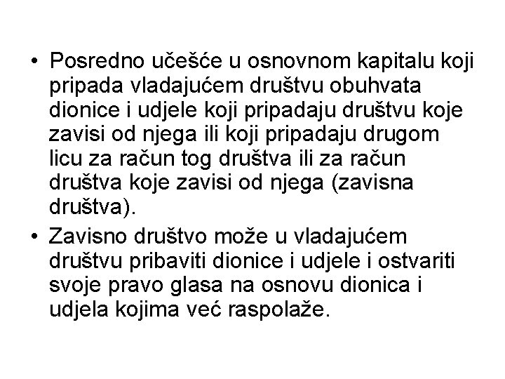  • Posredno učešće u osnovnom kapitalu koji pripada vladajućem društvu obuhvata dionice i