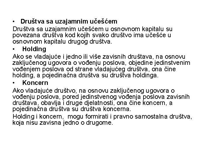  • Društva sa uzajamnim učešćem u osnovnom kapitalu su povezana društva kod kojih