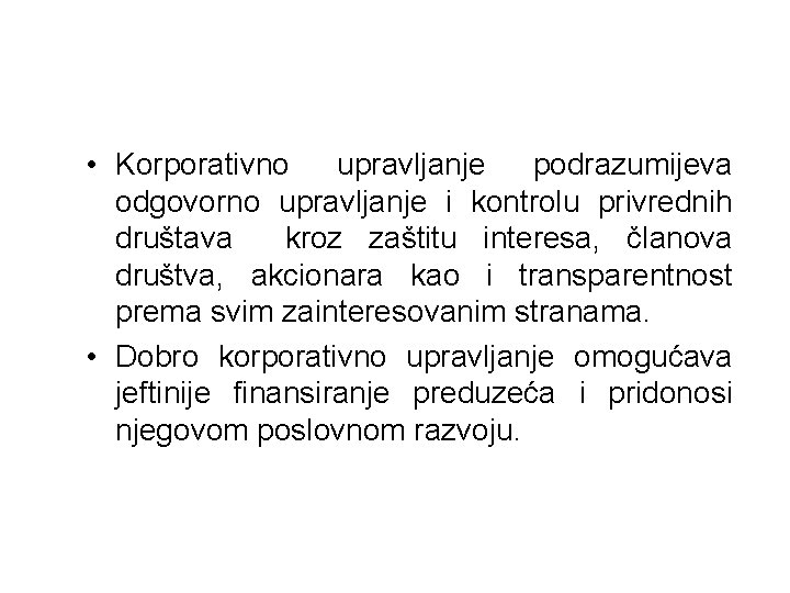  • Korporativno upravljanje podrazumijeva odgovorno upravljanje i kontrolu privrednih društava kroz zaštitu interesa,