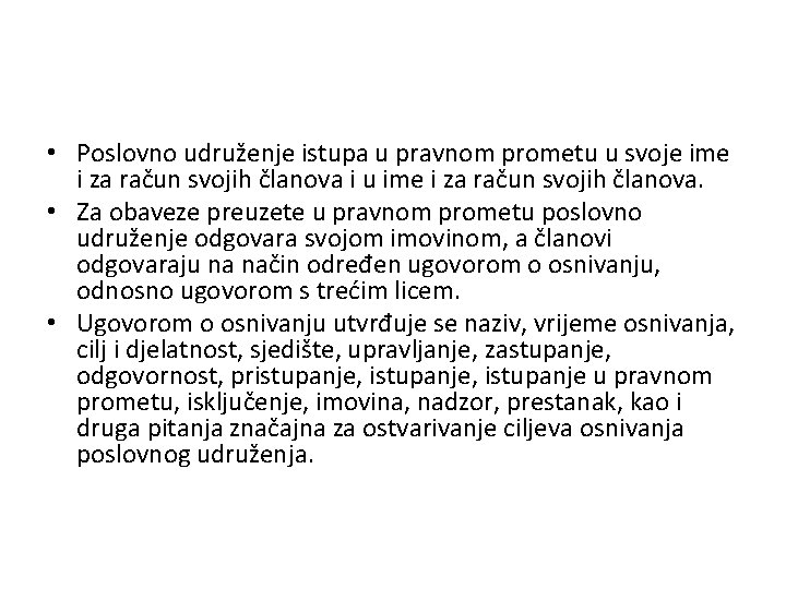  • Poslovno udruženje istupa u pravnom prometu u svoje ime i za račun