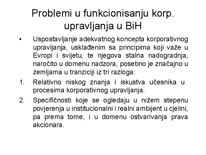 Problemi u funkcionisanju korp. upravljanja u Bi. H • 1. 2. Uspostavljanje adekvatnog koncepta