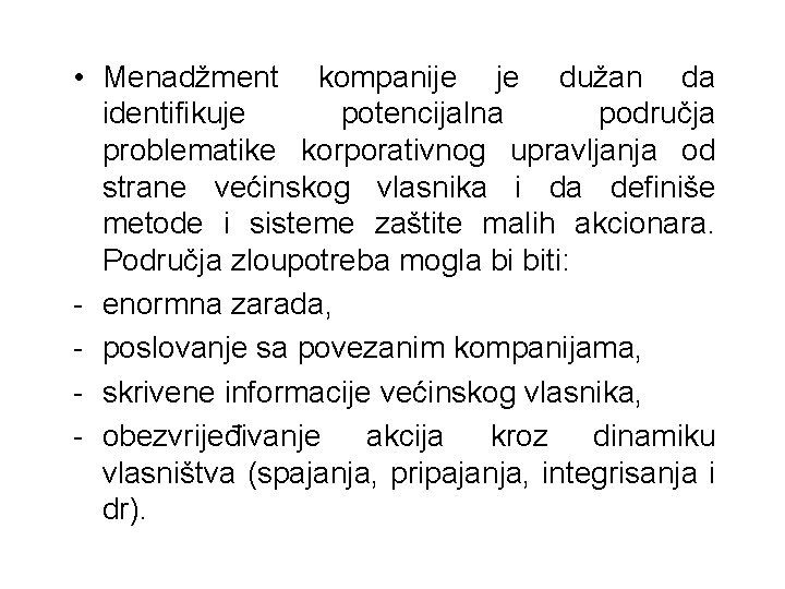  • Menadžment kompanije je dužan da identifikuje potencijalna područja problematike korporativnog upravljanja od