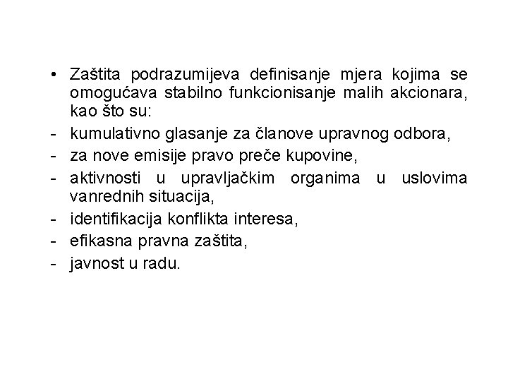  • Zaštita podrazumijeva definisanje mjera kojima se omogućava stabilno funkcionisanje malih akcionara, kao