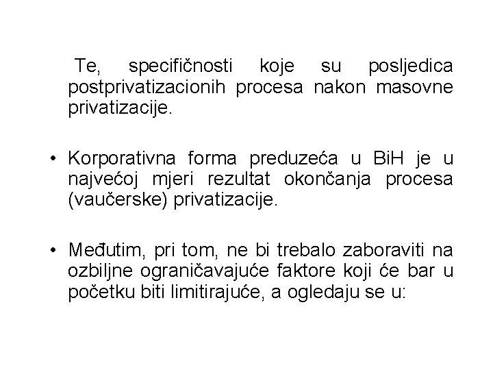 Te, specifičnosti koje su posljedica postprivatizacionih procesa nakon masovne privatizacije. • Korporativna forma preduzeća