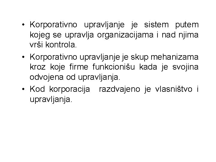  • Korporativno upravljanje je sistem putem kojeg se upravlja organizacijama i nad njima