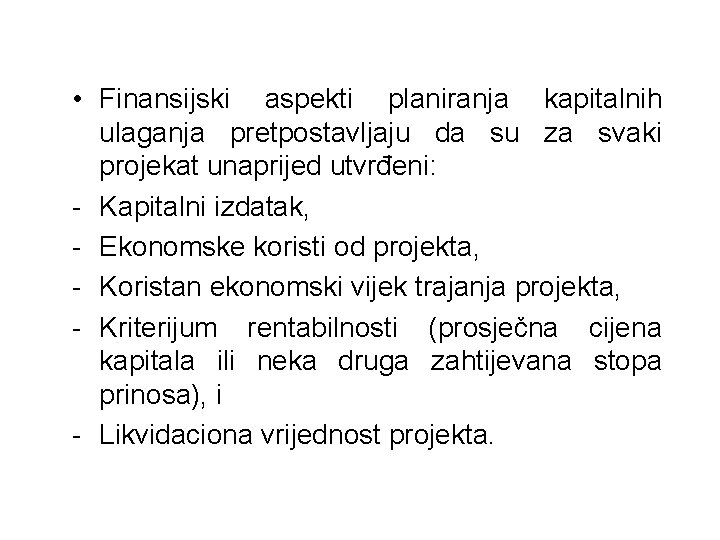  • Finansijski aspekti planiranja kapitalnih ulaganja pretpostavljaju da su za svaki projekat unaprijed