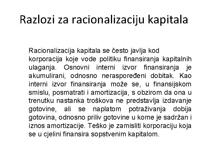 Razlozi za racionalizaciju kapitala Racionalizacija kapitala se često javlja kod korporacija koje vode politiku