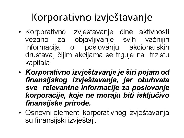 Korporativno izvještavanje • Korporativno izvještavanje čine aktivnosti vezano za objavljivanje svih važnijih informacija o