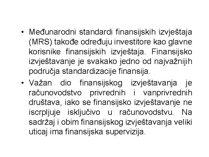  • Međunarodni standardi finansijskih izvještaja (MRS) takođe određuju investitore kao glavne korisnike finansijskih