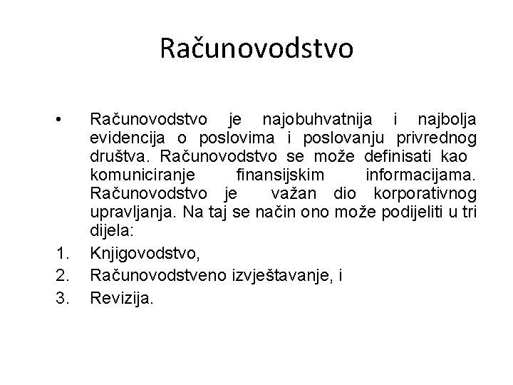 Računovodstvo • 1. 2. 3. Računovodstvo je najobuhvatnija i najbolja evidencija o poslovima i