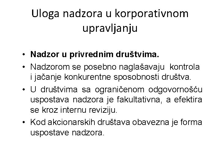 Uloga nadzora u korporativnom upravljanju • Nadzor u privrednim društvima. • Nadzorom se posebno