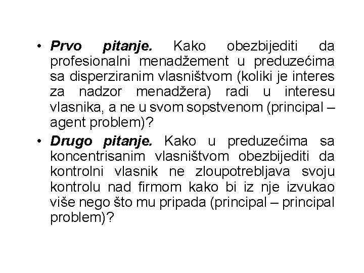  • Prvo pitanje. Kako obezbijediti da profesionalni menadžement u preduzećima sa disperziranim vlasništvom