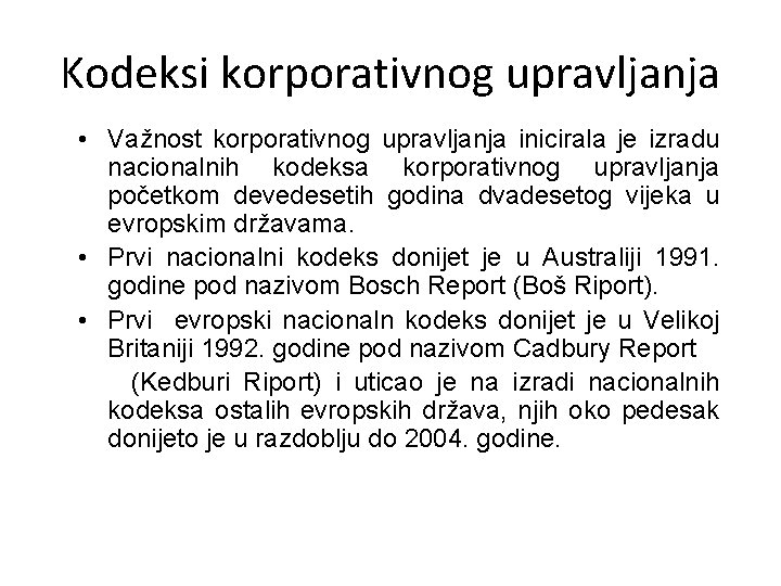 Kodeksi korporativnog upravljanja • Važnost korporativnog upravljanja inicirala je izradu nacionalnih kodeksa korporativnog upravljanja