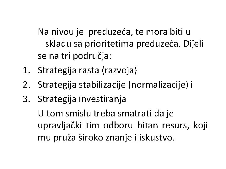 Na nivou je preduzeća, te mora biti u skladu sa prioritetima preduzeća. Dijeli se